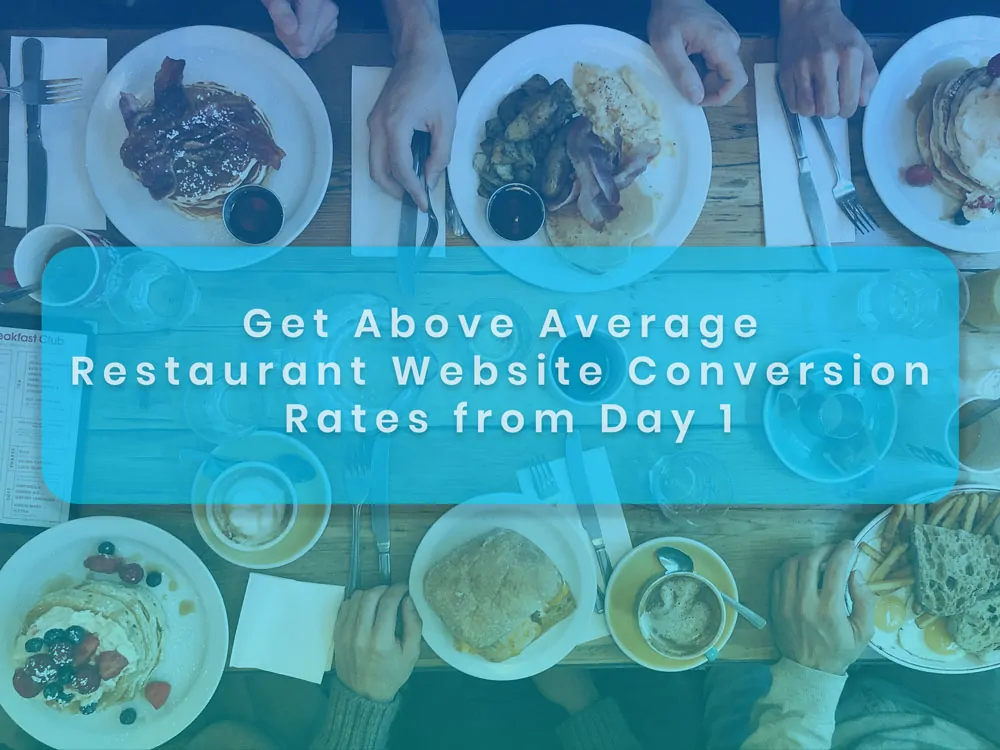 Get above the average restaurant website conversion rates from day 1